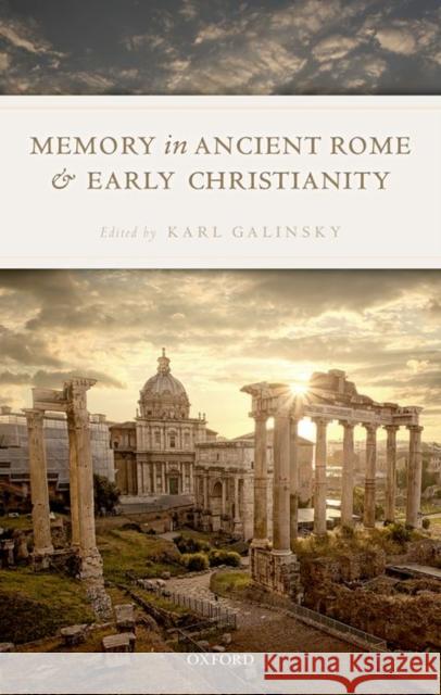 Memory in Ancient Rome and Early Christianity Karl Galinsky 9780198744764 OXFORD UNIVERSITY PRESS ACADEM - książka