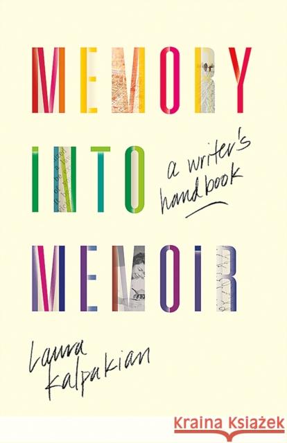 Memory Into Memoir: A Writer's Handbook Laura Kalpakian 9780826363114 University of New Mexico Press - książka