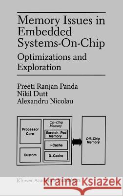 Memory Issues in Embedded Systems-On-Chip: Optimizations and Exploration Panda, Preeti Ranjan 9780792383628 Kluwer Academic Publishers - książka