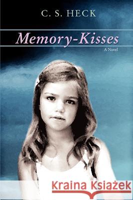 Memory-Kisses C. S. Heck 9780595415144 iUniverse - książka