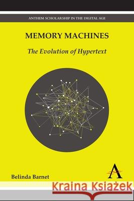 Memory Machines: The Evolution of Hypertext Barnet, Belinda 9781783083442 Anthem Press - książka