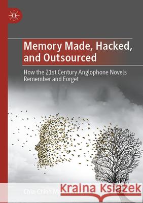 Memory Made, Hacked, and Outsourced Chia-Chieh Mavis Tseng 9789811992537 Springer Nature Singapore - książka