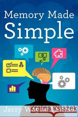 Memory Made Simple Jerry Wayne Vanlue 9781478239352 Createspace Independent Publishing Platform - książka