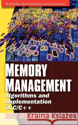 Memory Management: Algorithms and Implementation in C/C++ Bill Blunden 9781556223471 Wordware Publishing Inc. - książka