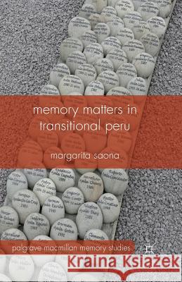 Memory Matters in Transitional Peru M. Saona   9781349450435 Palgrave Macmillan - książka