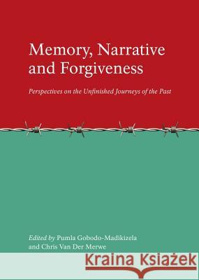 Memory, Narrative and Forgiveness: Perspectives on the Unfinished Journeys of the Past Pumla Gobodo Madikizela 9781443801584  - książka