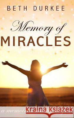 Memory of Miracles, large print edition Durkee, Beth 9781981918096 Createspace Independent Publishing Platform - książka