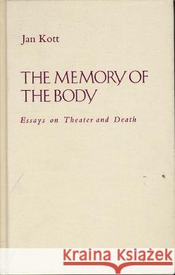 Memory of the Body: Essays on Theater and Death Jan Kott Lillian Vallee Jadwiga Kosicka 9780810110199 Northwestern University Press - książka