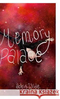 Memory Palace: An Accumulation of Thoughts Adelis Wilde 9781387939183 Lulu.com - książka