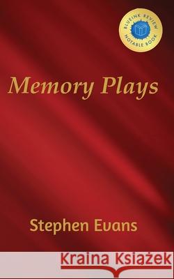 Memory Plays: Four Long Short Stories Stephen Evans 9781953725516 Time Being Media, LLC - książka