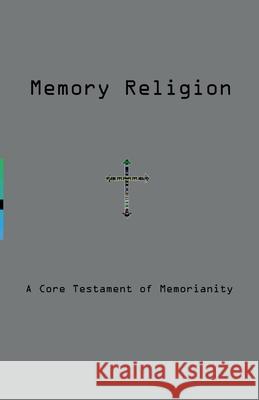 Memory Religion: A Core Testament of Memorianity Dmitry Vostokov Memoriarch 9781912636198 Opentask - książka