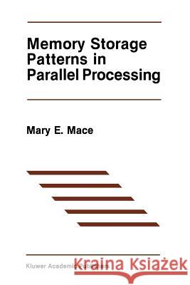 Memory Storage Patterns in Parallel Processing Mary E Mary E. Mace 9781461291947 Springer - książka