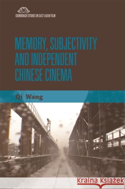 Memory, Subjectivity and Independent Chinese Cinema Qi Wang 9780748692330 Edinburgh University Press - książka