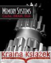 Memory Systems: Cache, Dram, Disk Jacob, Bruce 9780123797513 Morgan Kaufmann Publishers