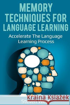 Memory Techniques for Language Learning: Accelerate the Language Learning Process Steven West 9781729299449 Independently Published - książka