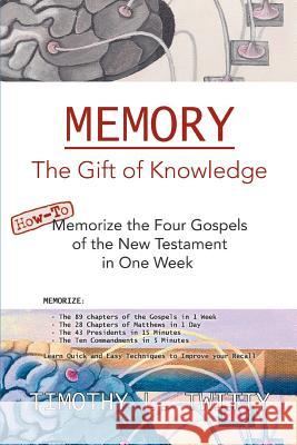 Memory: The Gift of Knowledge Twitty, Timothy L. 9780595375066 iUniverse - książka