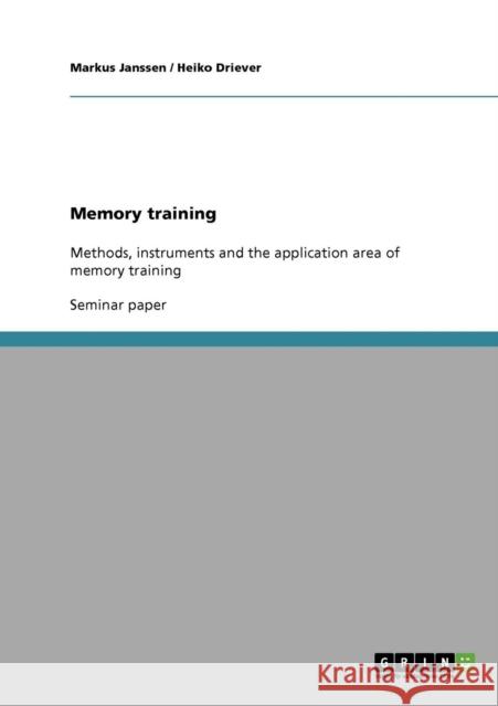 Memory training: Methods, instruments and the application area of memory training Janssen, Markus 9783638680943 Grin Verlag - książka