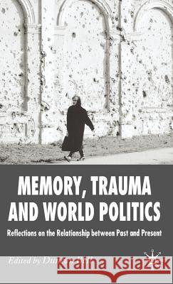 Memory, Trauma and World Politics: Reflections on the Relationship Between Past and Present Bell, D. 9780230006560 Palgrave MacMillan - książka