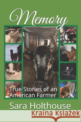 Memory: True Stories of an American Farmer Sara Holthouse 9781073706198 Independently Published - książka