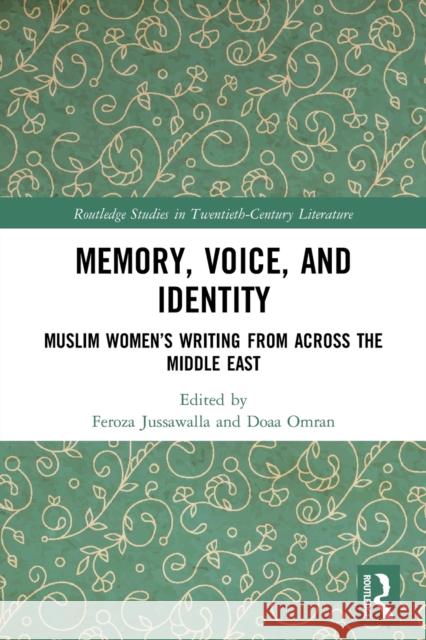 Memory, Voice, and Identity: Muslim Women's Writing from Across the Middle East Jussawalla, Feroza 9780367569792 Taylor & Francis Ltd - książka