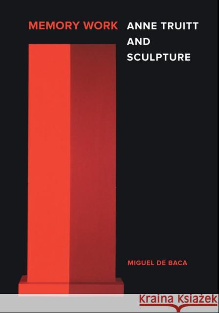 Memory Work: Anne Truitt and Sculpture Miguel D 9780520286610 University of California Press - książka