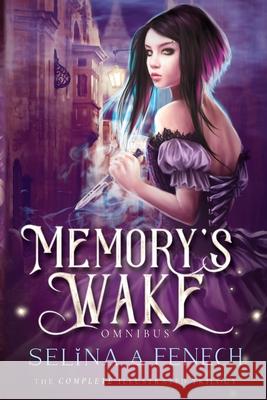 Memory's Wake Omnibus: The Complete Illustrated YA Fantasy Series S. a. Fenech 9780648026952 Fairies and Fantasy Pty Ltd - książka