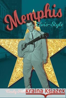 Memphis Elvis-Style: The definitive guidebook to the King's city. Cindy Hazen, Mike Freeman 9781736935194 Sidekick Press - książka