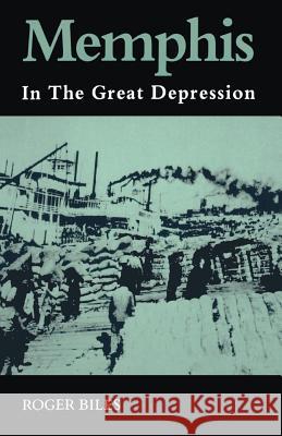 Memphis: In the Great Depression Roger Biles 9781572331570 University of Tennessee Press - książka