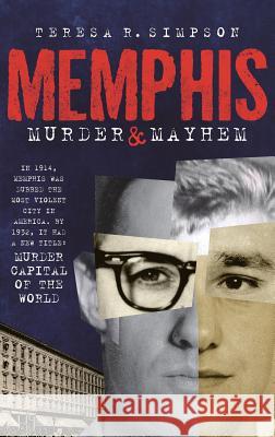 Memphis Murder & Mayhem Teresa Simpson 9781540219046 History Press Library Editions - książka