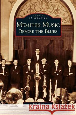 Memphis Music: Before the Blues Tim Sharp 9781531626945 Arcadia Publishing Library Editions - książka