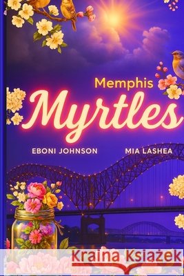 Memphis Myrtles Lashea, Mia, Johnson, Eboni 9798293392759 Independently Published - książka