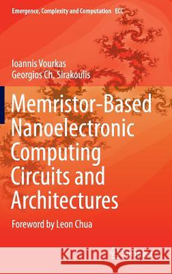 Memristor-Based Nanoelectronic Computing Circuits and Architectures: Foreword by Leon Chua Vourkas, Ioannis 9783319226460 Springer - książka