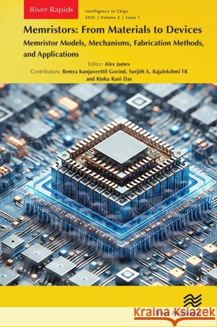 Memristors: From Materials to Devices: Memristor Models, Mechanisms, Fabrication Methods, and Applications Alex James 9788770047289 River Publishers - książka