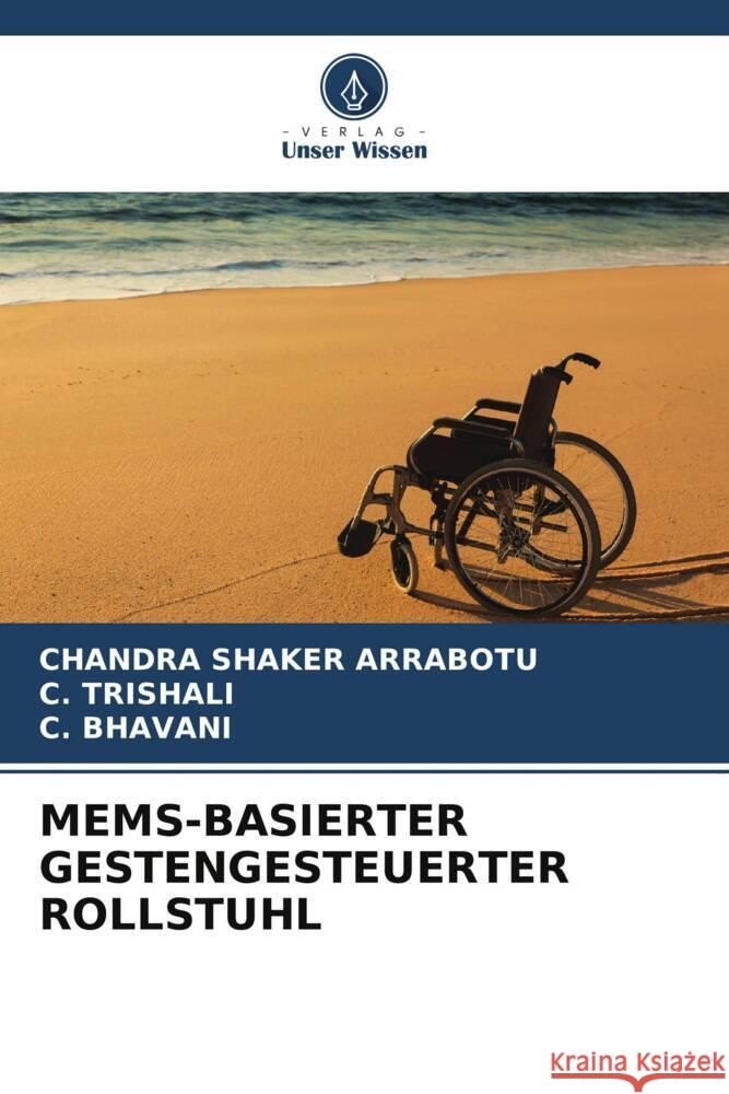 Mems-Basierter Gestengesteuerter Rollstuhl Chandra Shaker Arrabotu C Trishali C Bhavani 9786206245766 Verlag Unser Wissen - książka