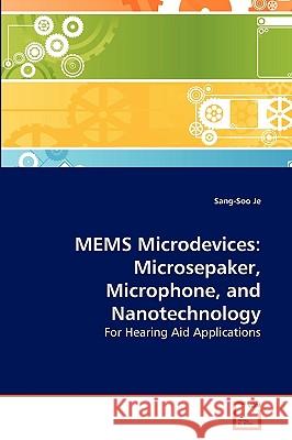 MEMS Microdevices: Microsepaker, Microphone, and Nanotechnology Je, Sang-Soo 9783639281620 VDM Verlag - książka