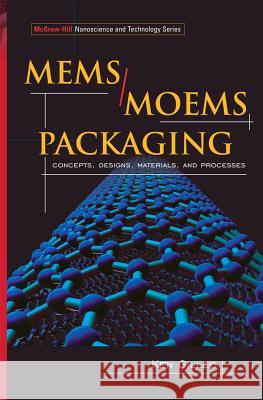 Mems/Moem Packaging: Concepts, Designs, Materials and Processes Ken Gilleo 9780071455565 McGraw-Hill Professional Publishing - książka