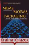 Mems/Moem Packaging: Concepts, Designs, Materials and Processes Ken Gilleo 9780071455565 McGraw-Hill Professional Publishing