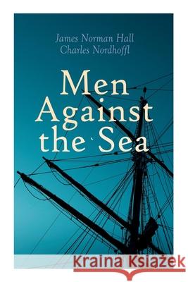 Men Against the Sea James Norman Hall, Charles Nordhoff 9788027342235 e-artnow - książka