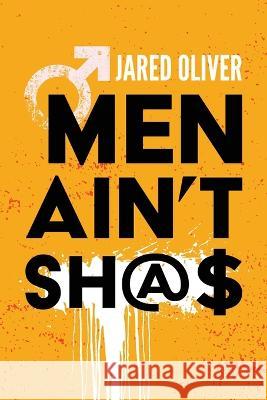 Men Ain't Sh@$ Jared Oliver 9781958729038 MindStir Media - książka