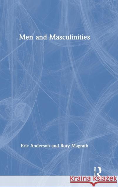 Men and Masculinities Eric Anderson Rory McGrath 9781138081802 Routledge - książka