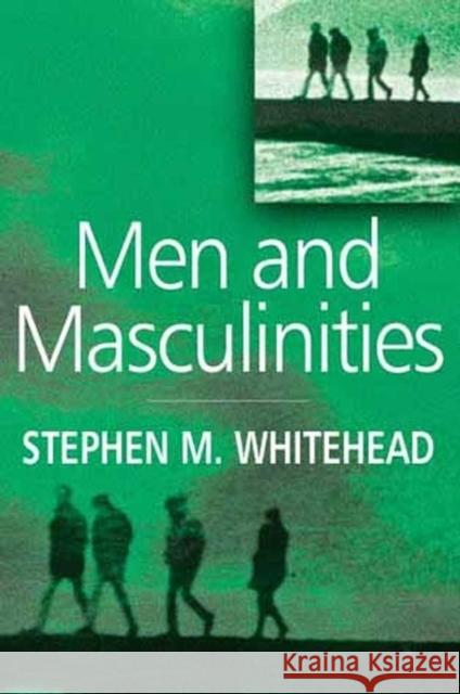 Men and Masculinities: Key Themes and New Directions Whitehead, Stephen M. 9780745624662 Polity Press - książka