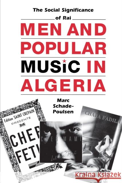 Men and Popular Music in Algeria: The Social Significance of Rai Schade-Poulsen, Marc 9780292777408 University of Texas Press - książka