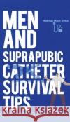 Men and Suprapubic Catheter Survival Tips Mathius Mack Gertz 9781956450187 Armin Lear Press