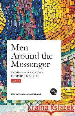 Men Around the Messenger - Part I Khalid, Khalid Muhammed 9781915570055 Light Publishing - książka