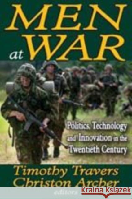 Men at War: Politics, Technology, and Innovation in the Twentieth Century Archer, Christon 9781412814980 Transaction Publishers - książka