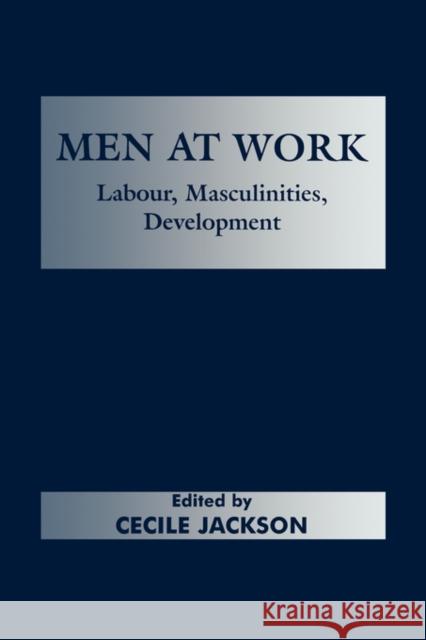 Men at Work: Labour, Masculinities, Development Jackson, Cecile 9780714651439  - książka