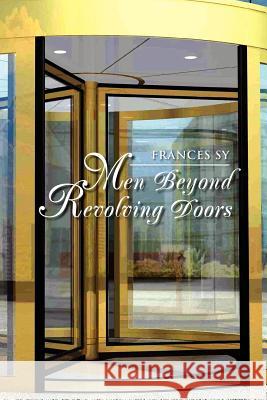 Men Beyond Revolving Doors Frances Sy 9781469170022 Xlibris Corporation - książka