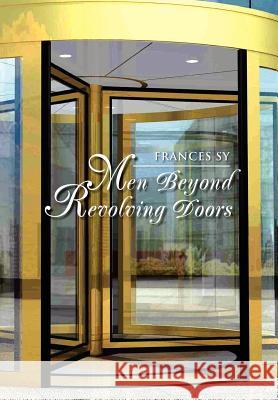 Men Beyond Revolving Doors Frances Sy 9781469170039 Xlibris Corporation - książka