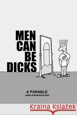 Men Can Be Dicks J. a. Kichi 9781071423196 Independently Published - książka