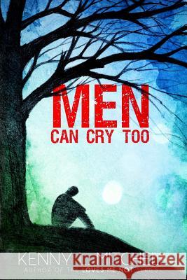 Men Can Cry Too Kenny L. Mitchell 9781534706026 Createspace Independent Publishing Platform - książka